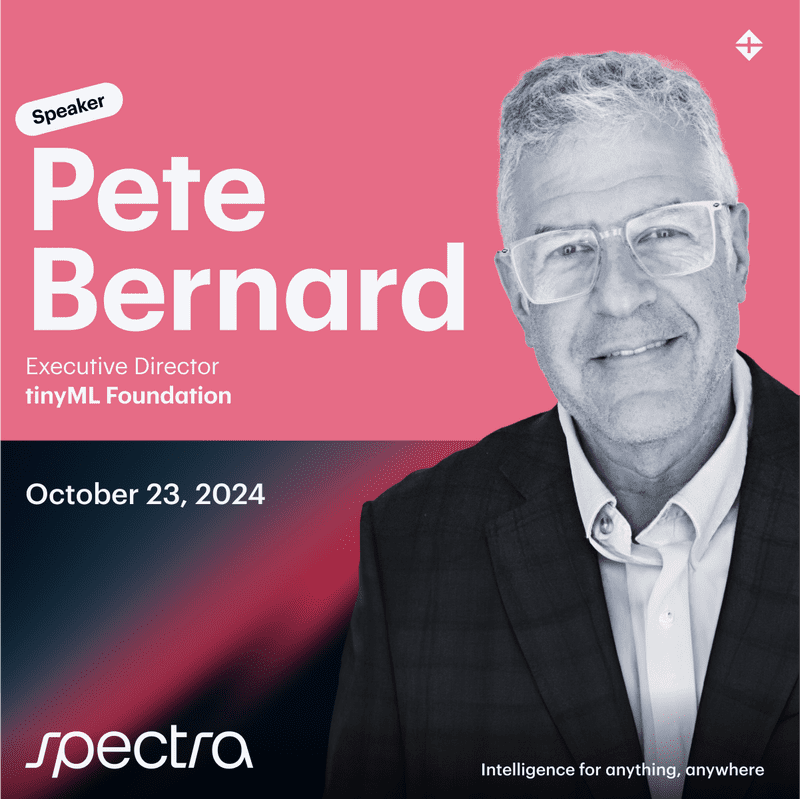 Building Edge AI from the Ground Up – with Pete Bernard at Spectra October 23